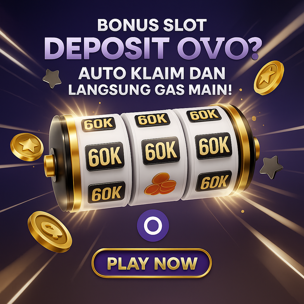BONUS SLOT DEPOSIT OVO